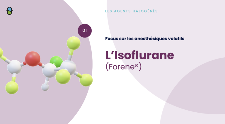 Les Agents Anesthésiques Inhalés – L&rsquo;Isoflurane